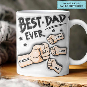 Best Dad Ever - Personalized Custom 3D Inflated Effect Printed Mug - Father's Day Gift For Dad