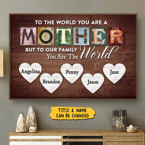 Mother You Are The World Personalized Poster, Gift For Mom, Grandma