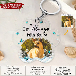 Pet Memorial I'm Always With You - Personalized Acrylic Photo Keychain