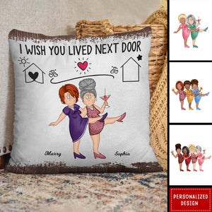 Bestie/Friend/Sister/Sibling I Wish You Lived Next Door-Personalized Pillow