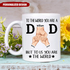 Dad To Us You Are The World - Personalized Mug