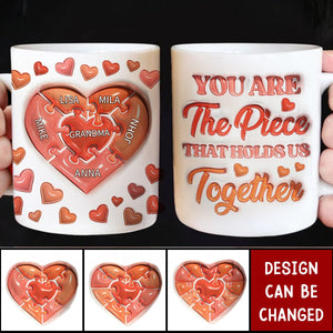 You Are The Piece That Holds Us Together - Gift For Mom, Mommy, Mama, Nana, Grandma - 3D Inflated Effect Printed Mug