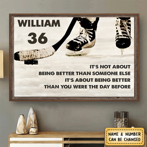 It is not About Being Better Than Someone Else It is about being better than you were the day before-Personalized Poster