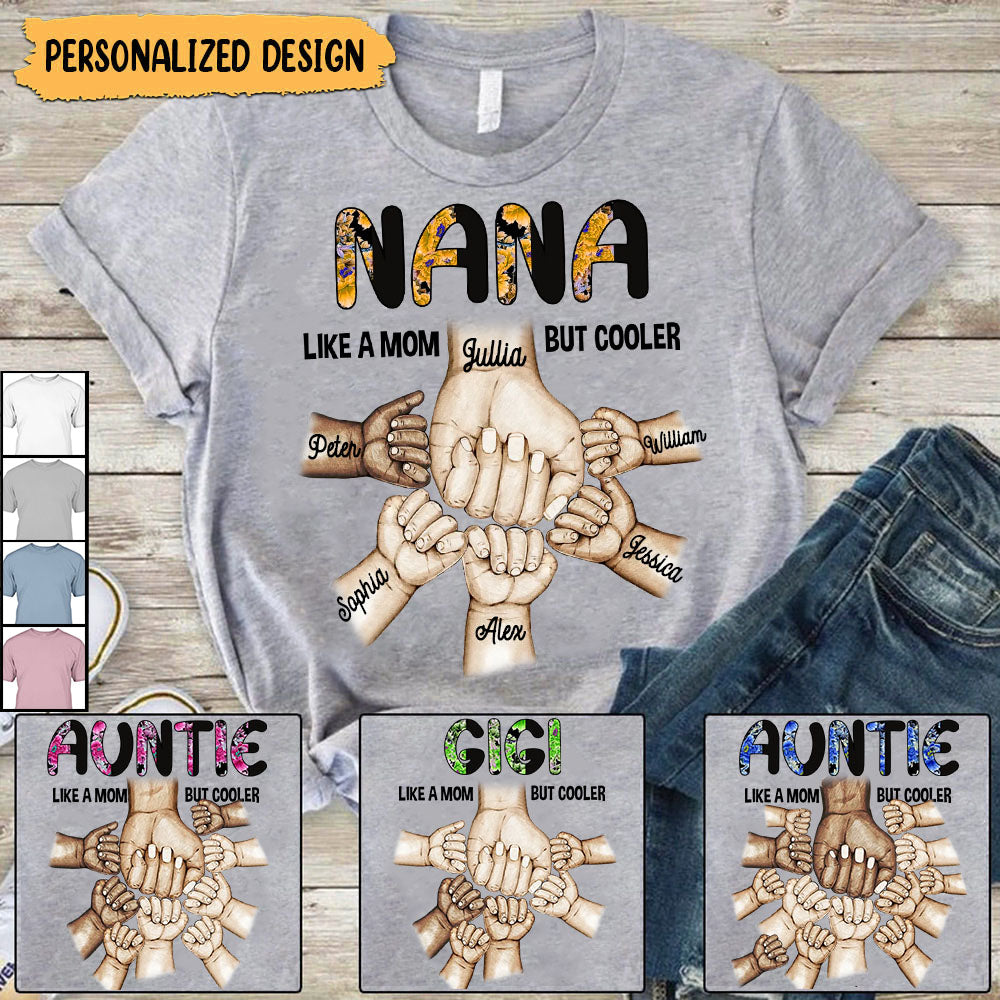 Personalized Grandma Mom Aunt Nana Like A Mom But Cooler Kid Name Hand Tshirt