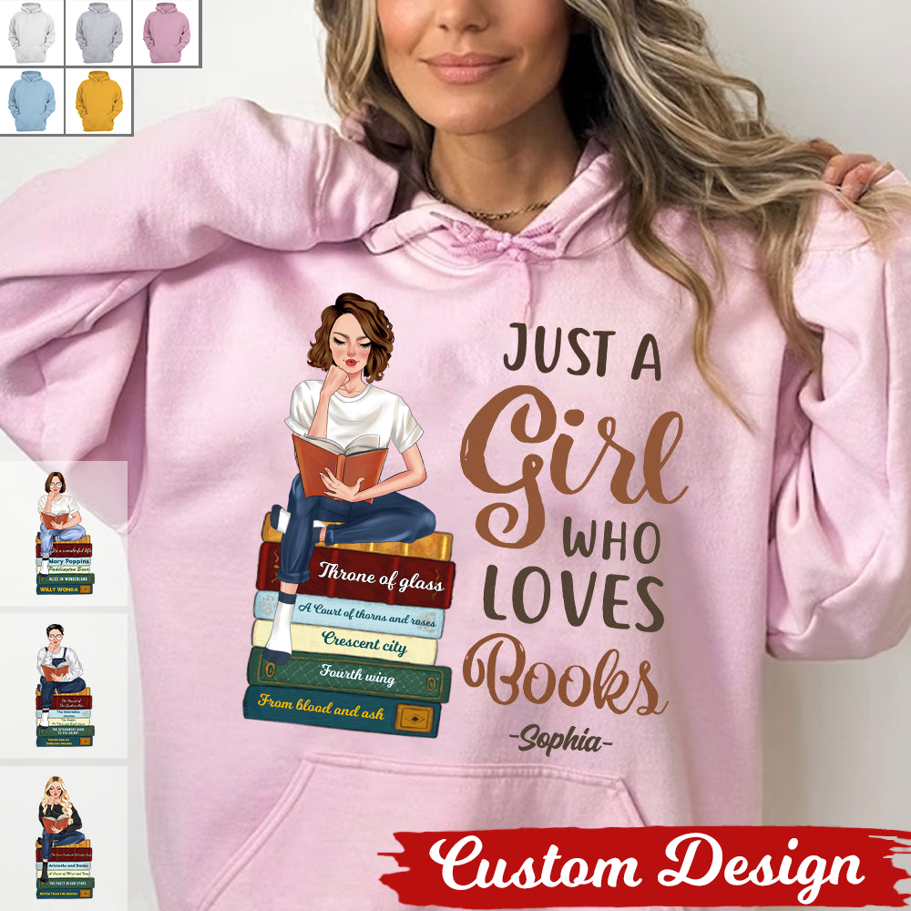 Personalized Hoodie - Just A Girl Who Loves Books - Custom Appearance And Name